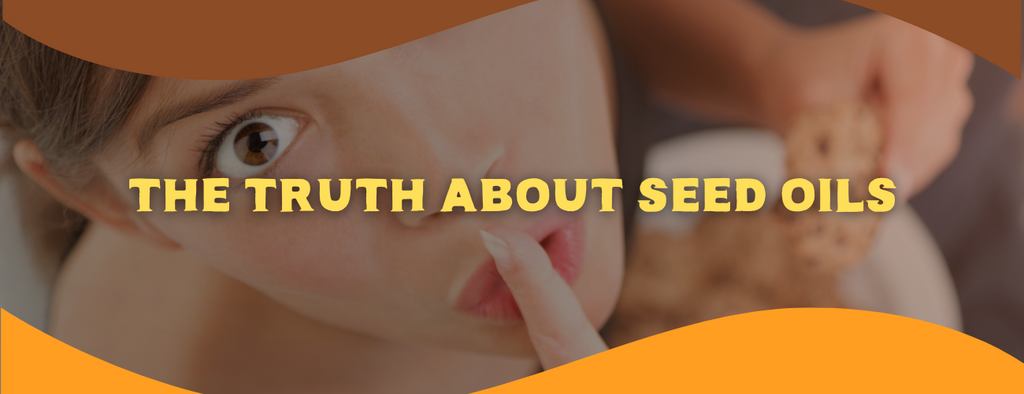 The Truth About Seed Oils